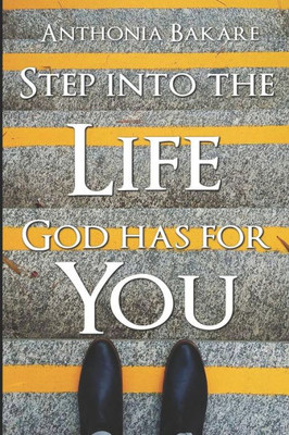 Step Into The Life God Has For You