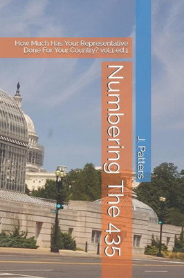 Numbering The 435: How Much Has Your Representative Done For Your Country? Vol.1 Ed.1
