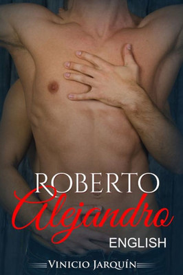 Roberto & Alejandro: A True Love Story... All Started In Internet