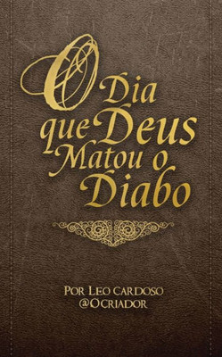 O Dia Que Deus Matou O Diabo