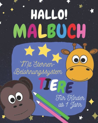 Malbuch Für Kinder Ab 1 Jahr : Mit Sternen-Belohnungssystem Und Motivationssätzen, Tiermotive, Ausmalen Und Kritzeln Der Ersten Bilder Und Wörter