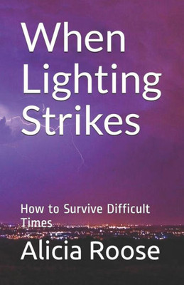 When Lighting Strikes : How To Survive Difficult Times