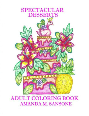 Spectacular Desserts: Adult Coloring Book