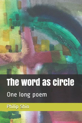 The Word As Circle: One Long Poem