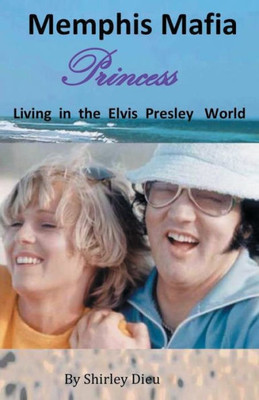 Memphis Mafia Princess : Living In The Elvis World