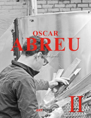 Oscar Abreu Ii : Memoria Del Psico-Expresionismo En Su Arte