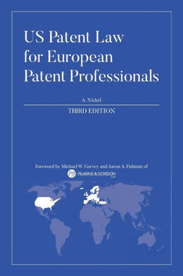 Us Patent Law For European Patent Professionals : Third Edition
