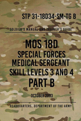 Stp 31-18D34-Sm-Tg B Mos 18D Special Forces Medical Sergeant : Skill Levels 3 And 4