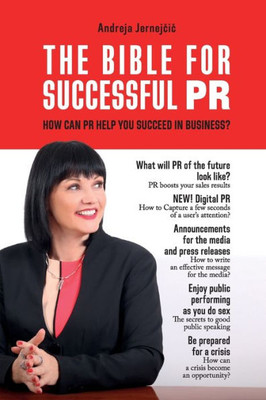 The Bible For Successful Pr : How Can Pr Help You Succeed In Business?