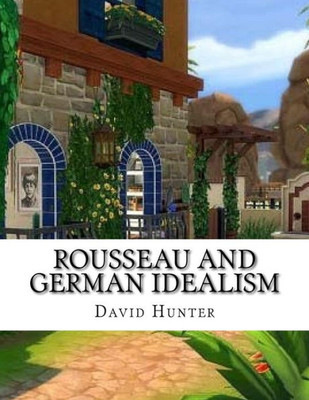 Rousseau And German Idealism