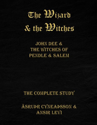 The Wizard & The Witches : John Dee & The Witches Of Pendle & Salem