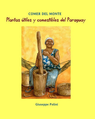 Plantas Utiles Y Comestibles Del Paraguay