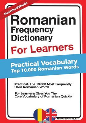 Romanian Frequency Dictionary For Learners : Practical Vocabulary - Top 10.000 Romanian Words
