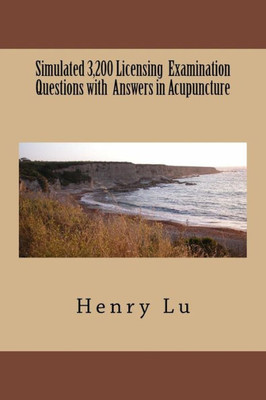 Simulated 3,200 Licensing Examination Questions With Answers In Acupuncture