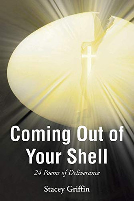 Coming Out of Your Shell: 24 Poems of Deliverance