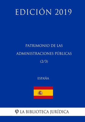 Patrimonio De Las Administraciones Públicas (2/3) (España) (Edición 2019)