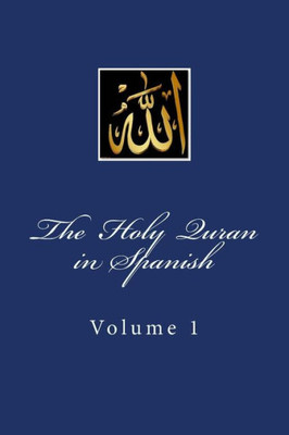 The Holy Quran In Spanish : Volume 1