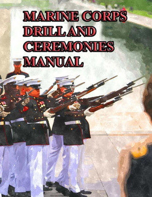 Marine Corps Drill And Ceremonies Manual