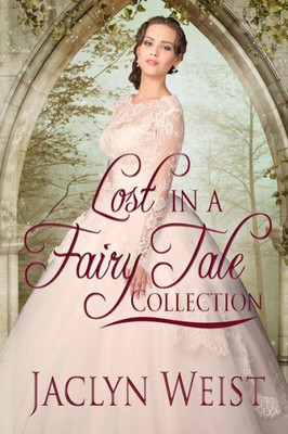 Lost In A Fairy Tale : A Princess Collection