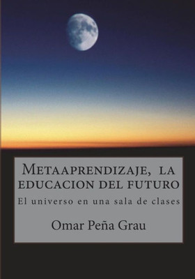 Metaaprendizaje : La Educacion Del Futuro