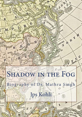 Shadow In The Fog : Biography Of Dr. Mathra Singh