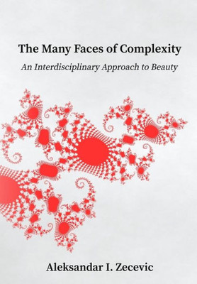 The Many Faces Of Complexity : An Interdisciplinary Approach To Beauty
