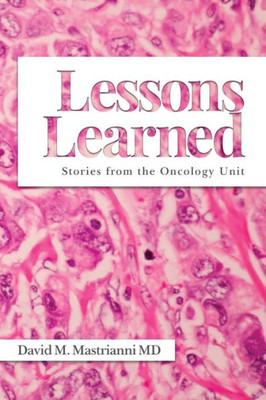Lessons Learned : Stories From The Oncology Unit