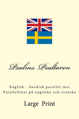 Psalms. Psaltaren : English - Swedish Parallel Text. Parallelltext På Engelska Och Svenska