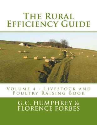 The Rural Efficiency Guide : Livestock And Poultry Raising Book