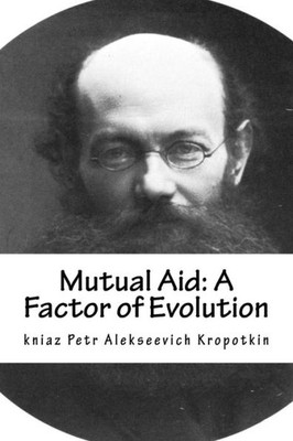 Mutual Aid : A Factor Of Evolution