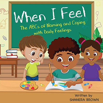 When I Feel: The ABCs of Naming and Coping with Daily Feelings - Paperback
