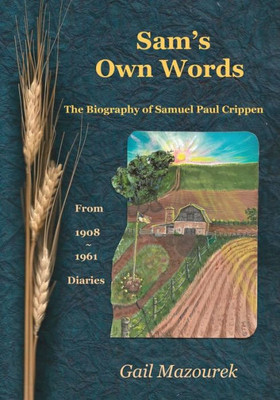 Sam'S Own Words : The Biography Of Samuel Paul Crippen