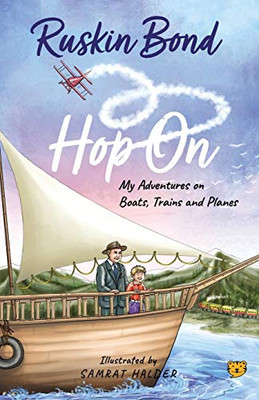 Hop On: My Adventures on Boats, Trains and Planes