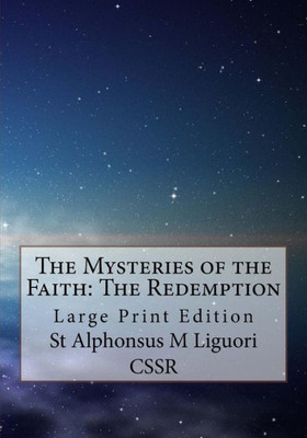 The Mysteries Of The Faith : The Redemption: Large Print Edition