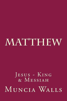 Matthew : Jesus - King And Messiah