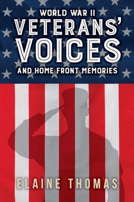 Veterans' Voices : And Home Front Memories