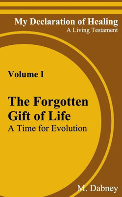 The Forgotten Gift Of Life : A Time For Evolution