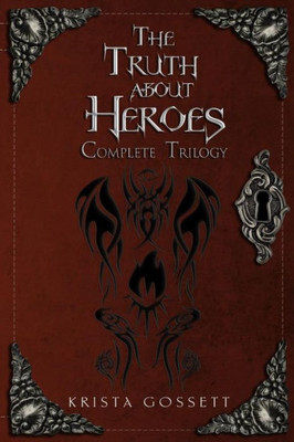 The Truth About Heroes : Complete Trilogy