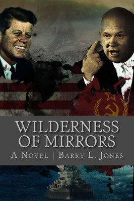 Wilderness Of Mirrors : Lost In A Labyrinth Of Lies