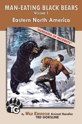 Man-Eating Black Bears : Volume 1 - Eastern North America