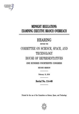 Midnight Regulations : Examining Executive Branch Overreach