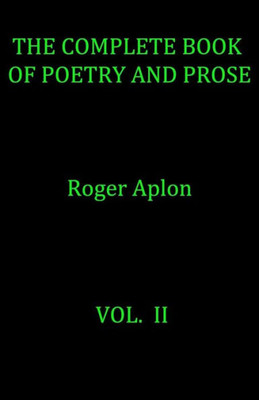 The Complete Book Of Poetry And Prose. Vol. Ii