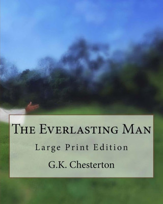 The Everlasting Man : Large Print Edition