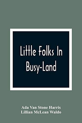 Little Folks In Busy-Land