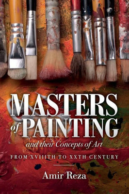 Masters Of Painting And Their Concepts Of Art : From 17Th To 20Th Century