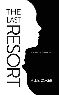 The Last Resort: A Novella in Voices