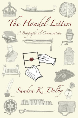 The Handel Letters : A Biographical Conversation