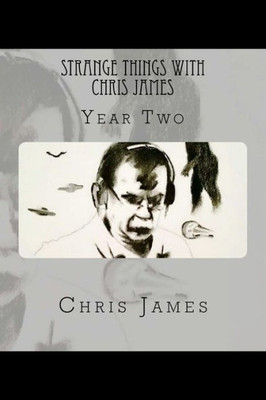 Strange Things With Chris James : Year Two