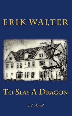 To Slay A Dragon : A Novel