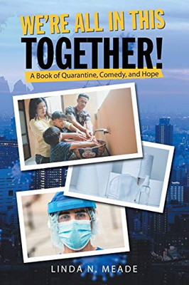 Were All in This Together!: A Book of Quarantine, Comedy, and Hope